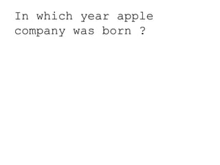 In which year apple
company was born ?
 
