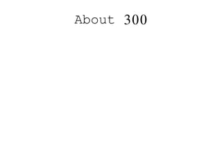 About 300
 