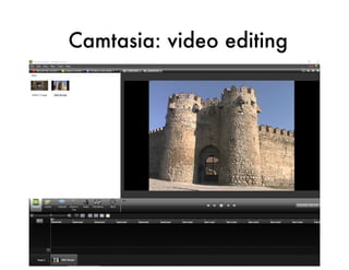 Camtasia: video editing
 