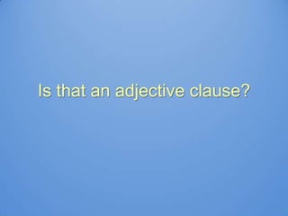 Is that an adjective clause? 