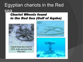 Egyptian chariots in the Red
sea
 