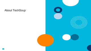 6
About TechSoup
 