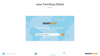 . © TechSoup Global | All rights reserved8
www.TechSoup.Global
 