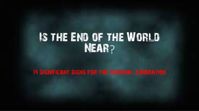 is the end of the world near