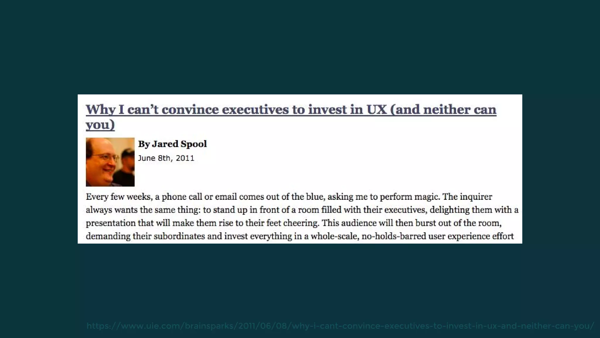 https://www.uie.com/brainsparks/2011/06/08/why-i-cant-convince-executives-to-invest-in-ux-and-neither-can-you/
 