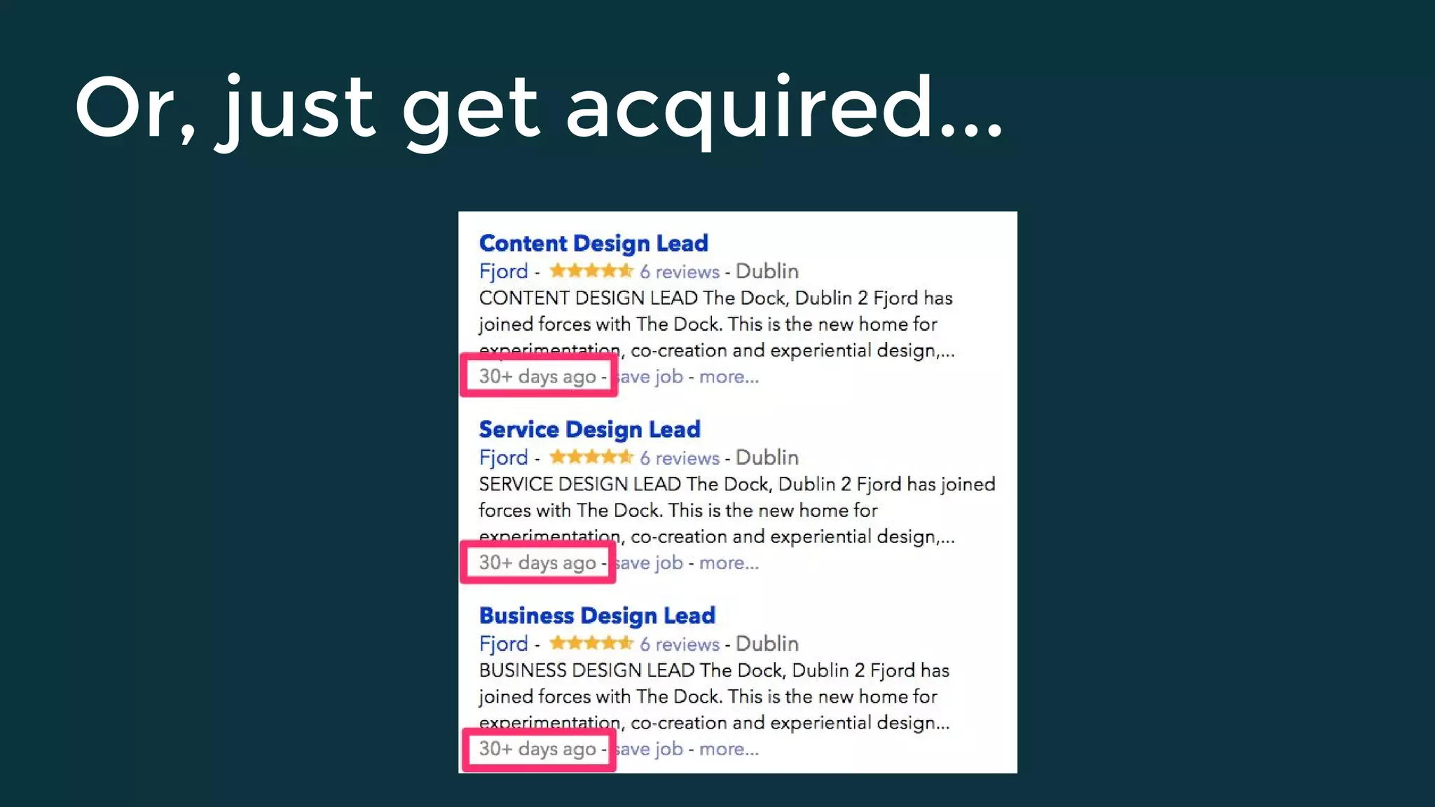 Or, just get acquired...
 