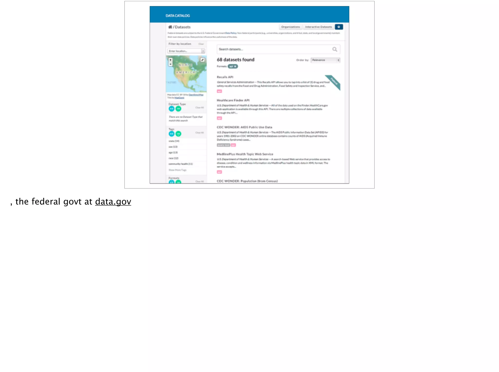 , the federal govt at data.gov
 