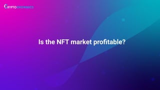 Is the NFT market proﬁtable?
 