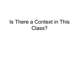 Is There a Context in This Class? 