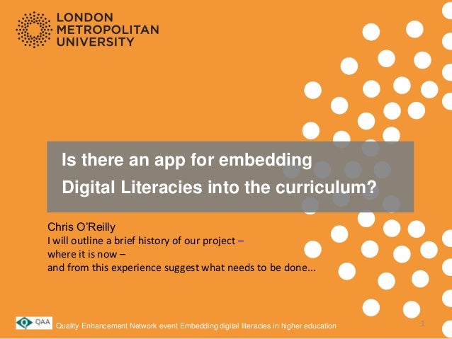 Is there an app for embedding
Digital Literacies into the curriculum?
Chris O’Reilly
I will outline a brief history of our...