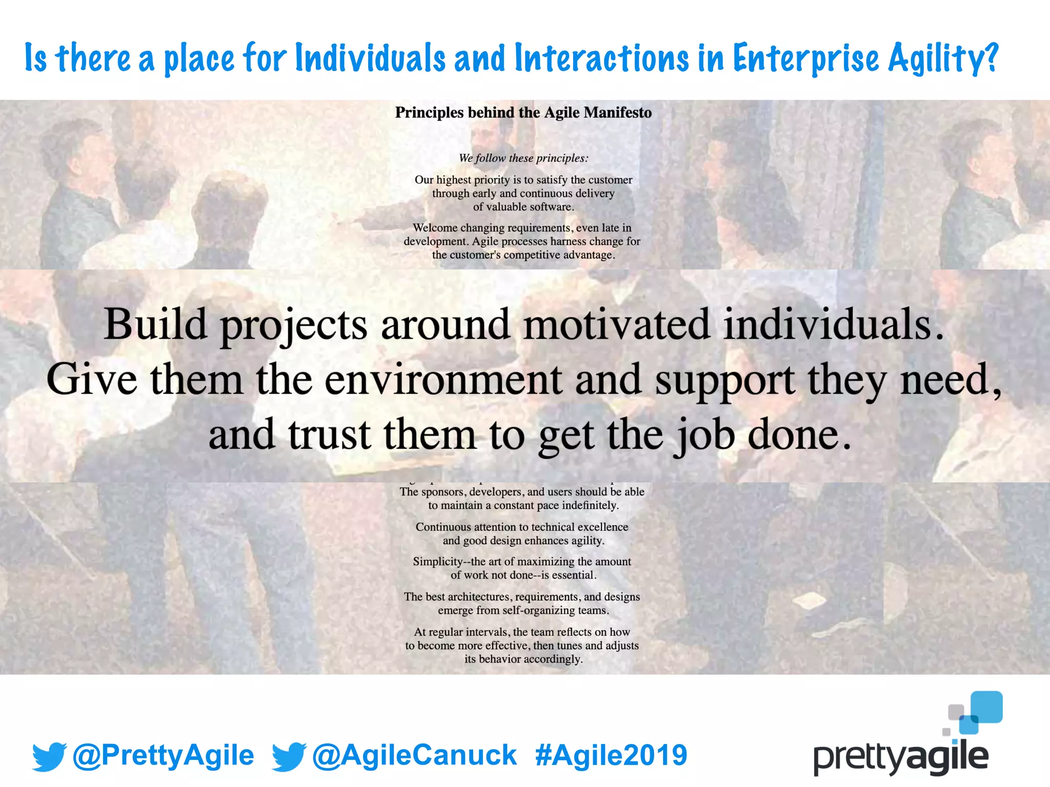 @PrettyAgile @AgileCanuck #Agile2019
Is there a place for Individuals and Interactions in Enterprise Agility?
 