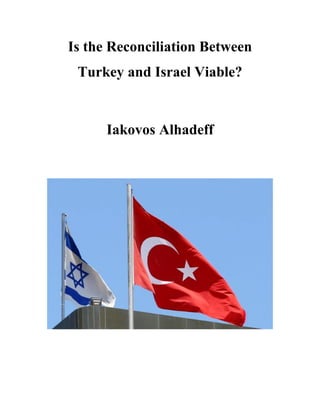 Is the Reconciliation Between
Turkey and Israel Viable?
Iakovos Alhadeff
 
