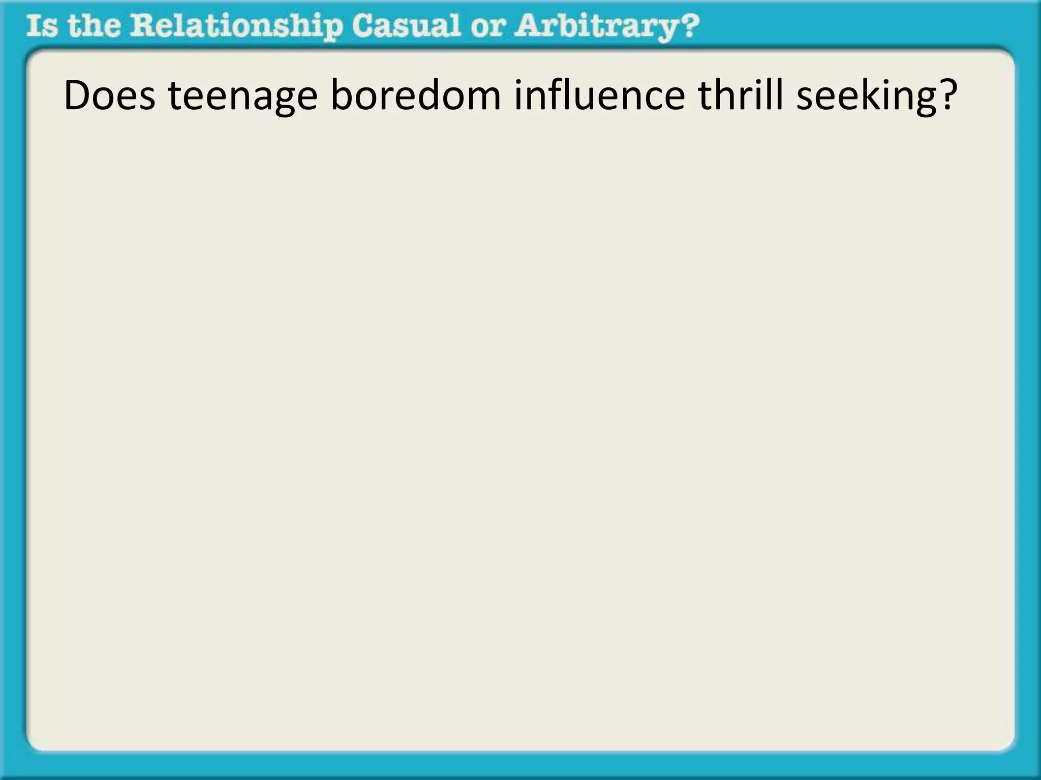 Does teenage boredom influence thrill seeking? 
 