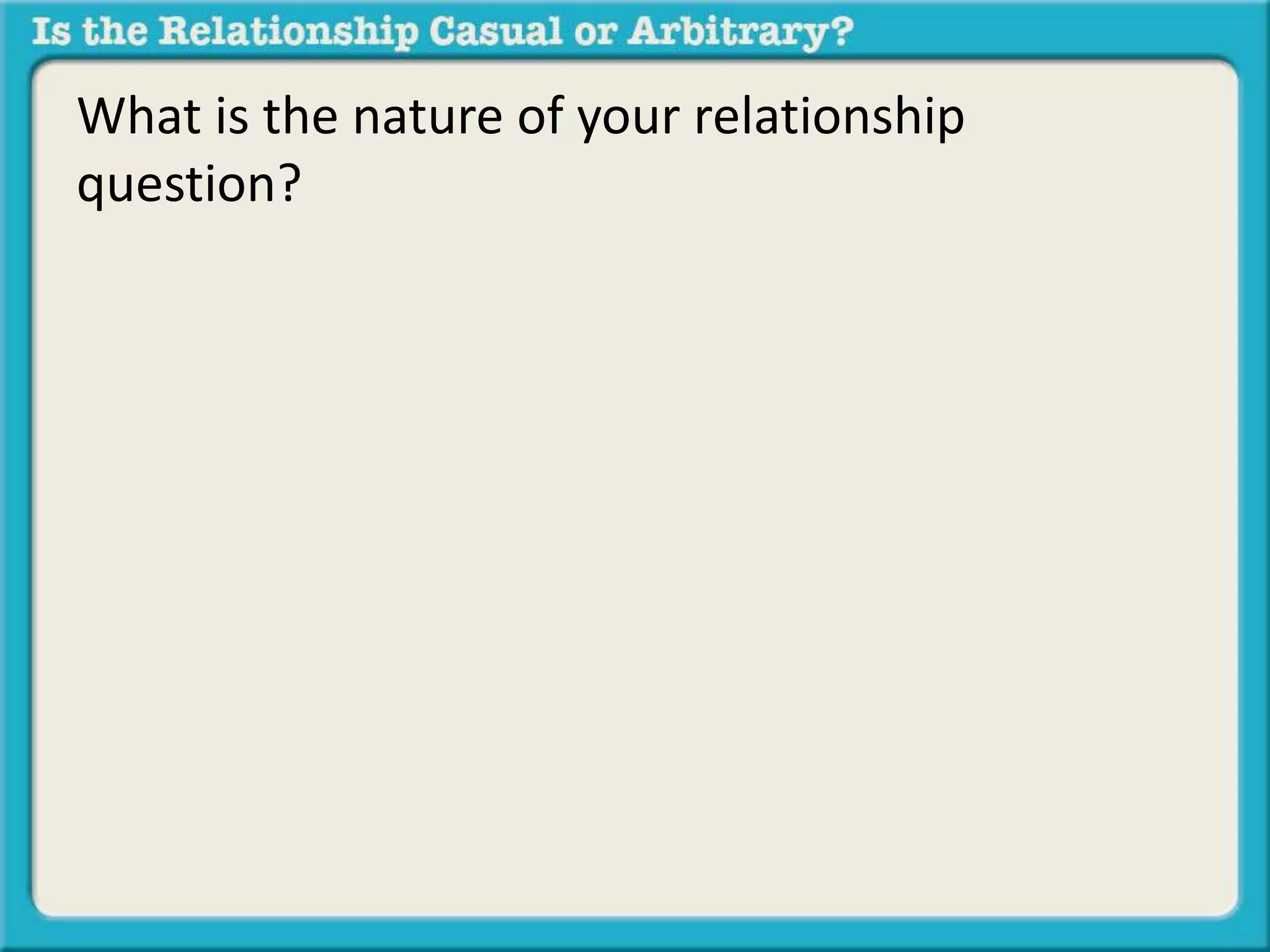 What is the nature of your relationship 
question? 
 