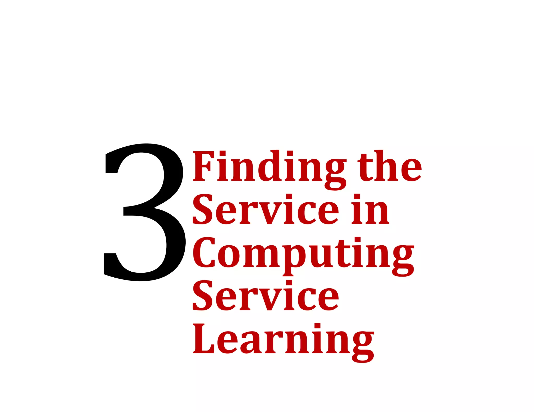 Finding	the	
Finding the
Service	in	
Computing	
Service	
S   i
Learning
 