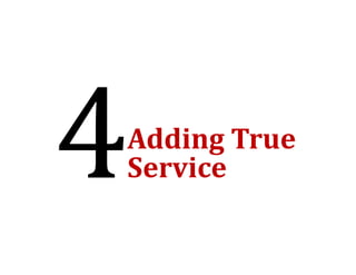 Adding	True	
      g
Service
 
