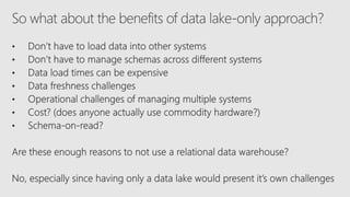 Modern Data Warehouse
• Ultimate goal
• Supports future data needs
• Data harmonized and analyzed in
the data lake or move...