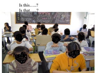 Is this…..?
Is that…..?
 