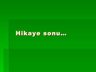 Hikaye sonu… 