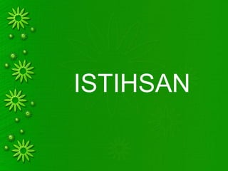 ISTIHSAN
 