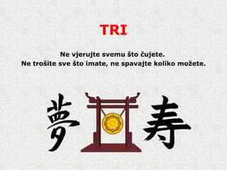 TRI Ne vjerujte sv emu   š to  č ujete.  Ne tro š ite sve  š to imate, ne spavajte koliko mo ž ete. 