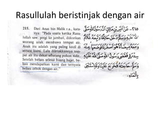 Rasullulah beristinjak dengan air
 