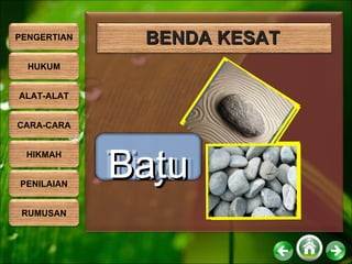 BENDA KESAT Kayu Tisu  Batu PENGERTIAN HUKUM ALAT-ALAT CARA-CARA HIKMAH PENILAIAN RUMUSAN 