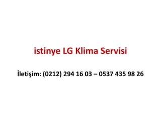istinye LG Klima Servisi
İletişim: (0212) 294 16 03 – 0537 435 98 26
 