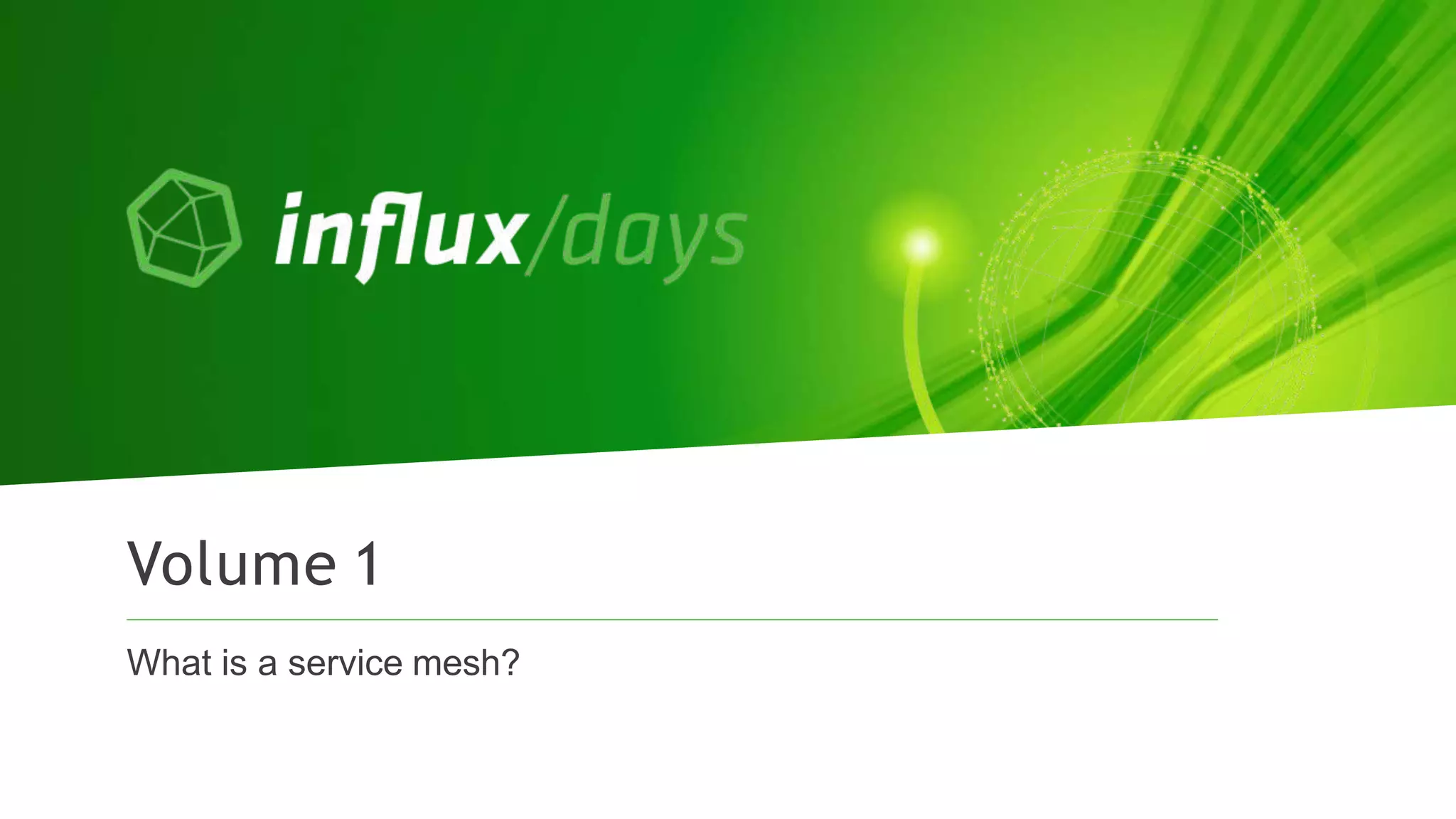 What is a service mesh?
Volume 1
 