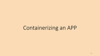 Containerizing an APP
17
 