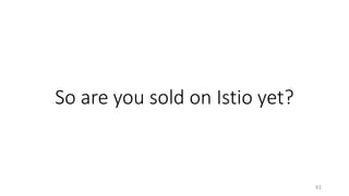 So are you sold on Istio yet?
61
 