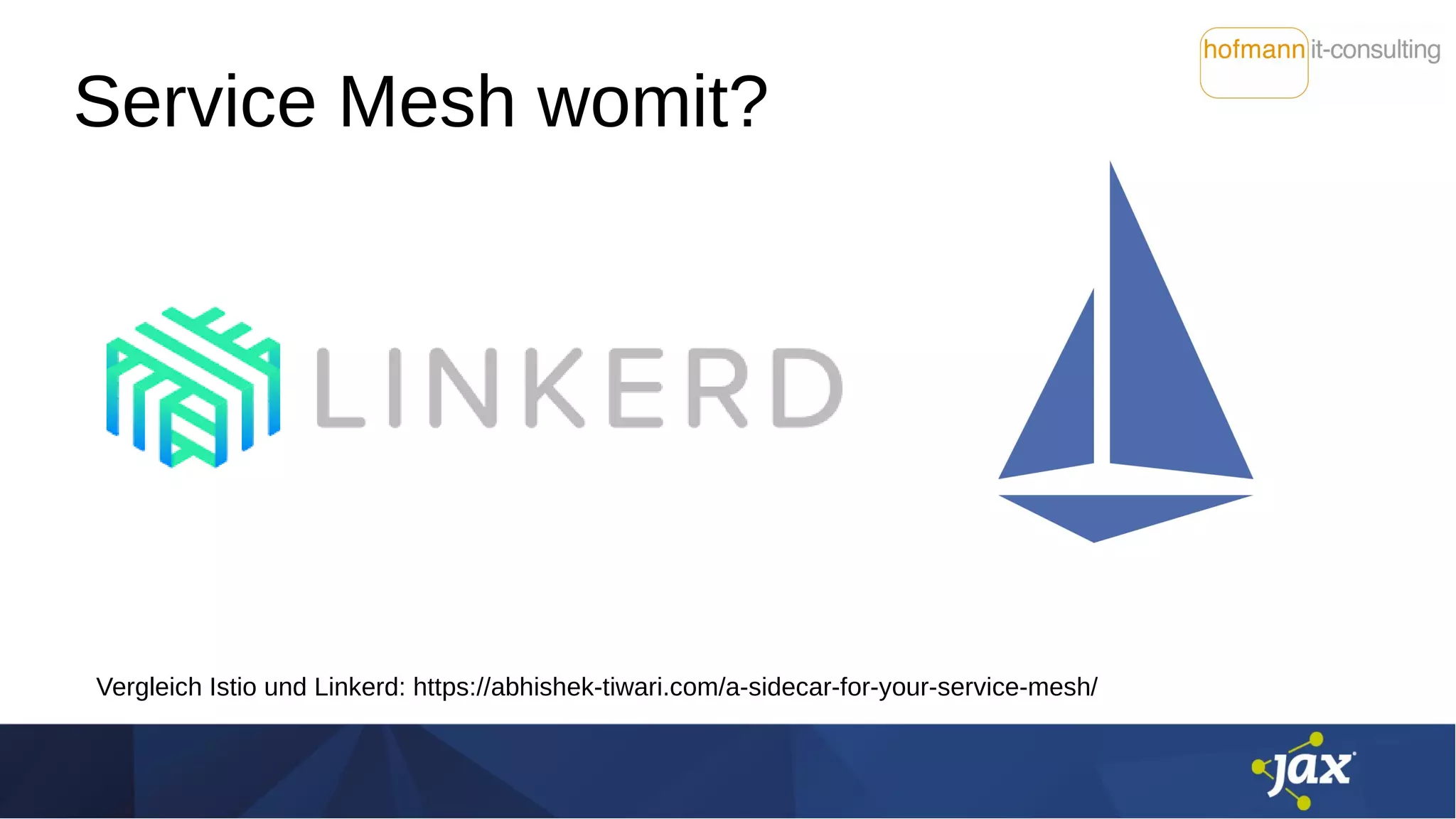 Service Mesh womit?
Vergleich Istio und Linkerd: https://abhishek-tiwari.com/a-sidecar-for-your-service-mesh/
 