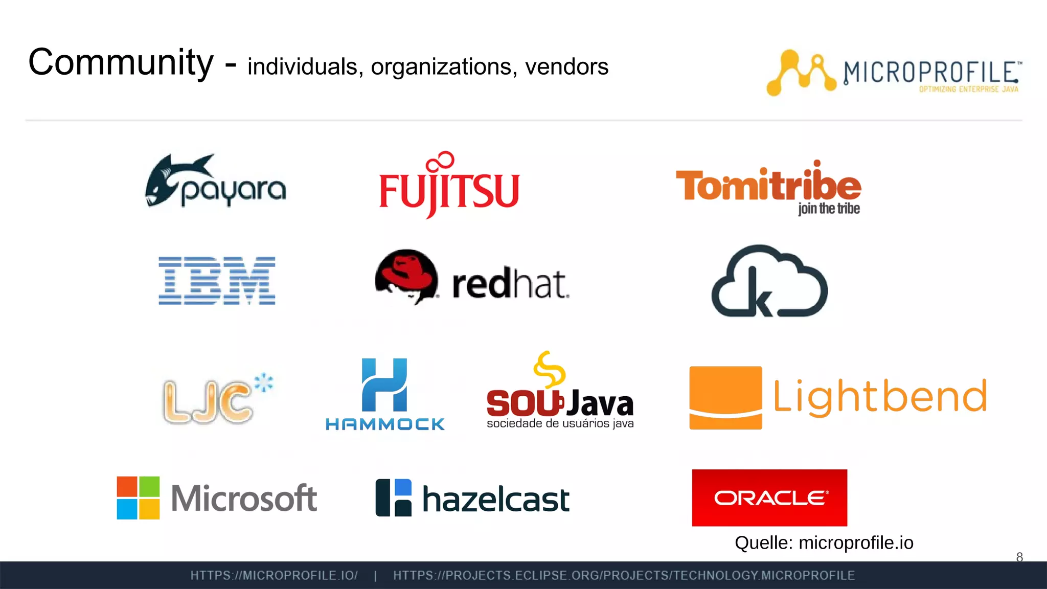 Community - individuals, organizations, vendors
8
Quelle: microprofile.io
 