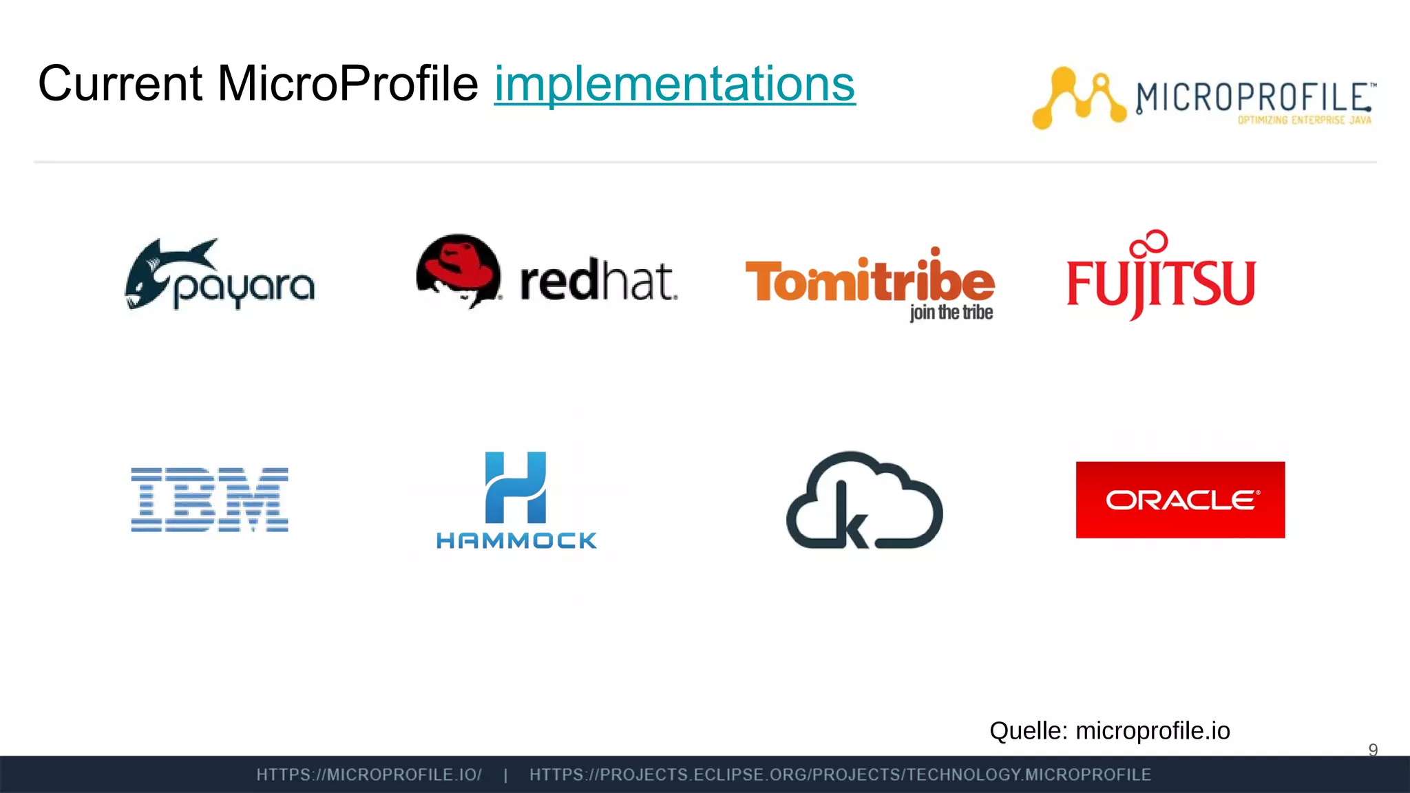 Current MicroProfile implementations
9
Quelle: microprofile.io
 