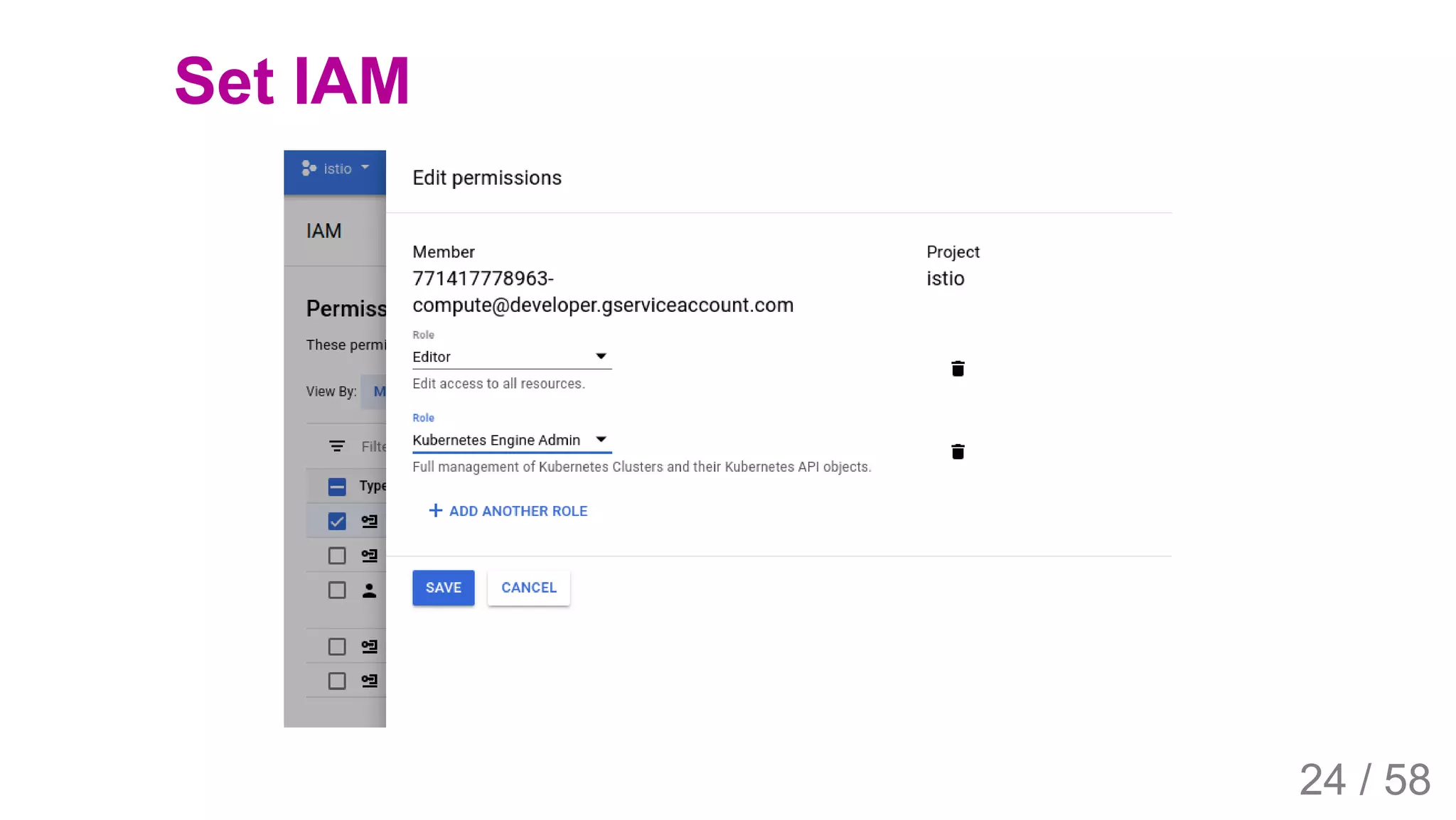 2019/4/4 Istio Service Mesh Introduction
127.0.0.1:5500/#54 24/58
Set IAM
24 / 58
 