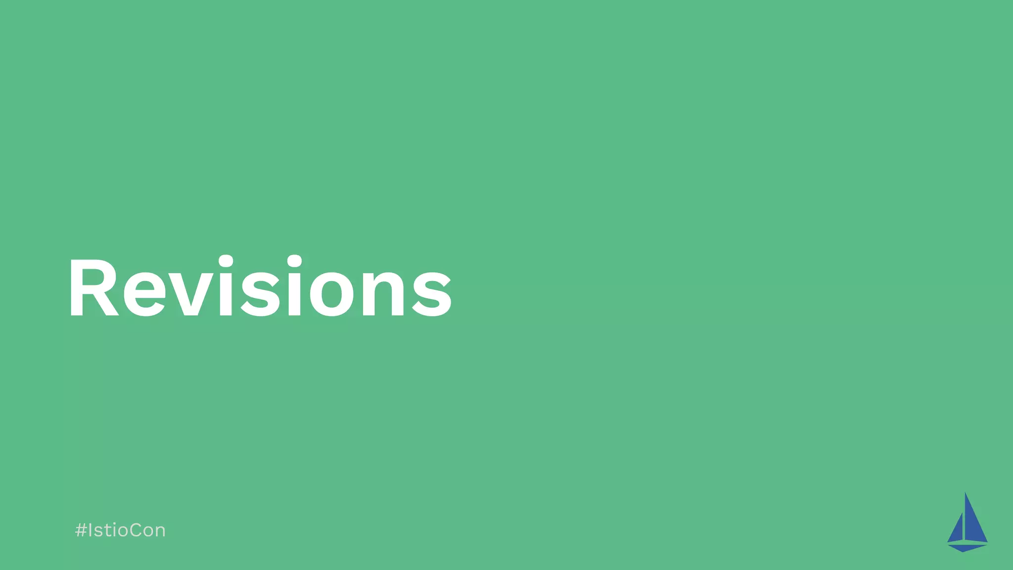 #IstioCon
Revisions
 