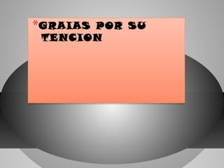 *GRAIAS

POR SU
TENCION

 