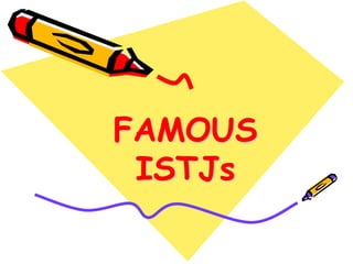 FAMOUS
ISTJs
 