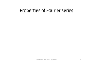 Properties of Fourier series
14Vijaya Laxmi, Dept. of EEE, BIT, Mesra
 