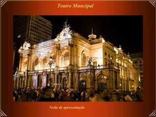 Teatro Muncipal




Noite de apresentação
 