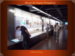 Museu da Lingua Portuguesa Linha do Tempo 