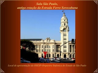 Sala São Paulo,  antiga estação da Estrada Ferro Sorocabana Local de apresentação da OSESP-Orquestra Sinfonica do Estado de São Paulo 
