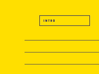 I N T R O
 