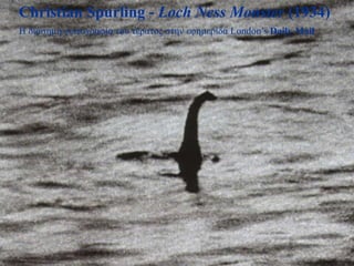 Christian Spurling - Loch Ness Monster (1934)
Η δηάζεκε θωηνγξαθία ηνπ ηέξαηνο ζηελ εθεκεξίδα London’s Daily Mail
 