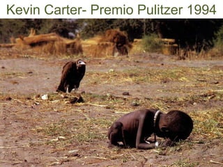 Kevin Carter- Premio Pulitzer 1994
 