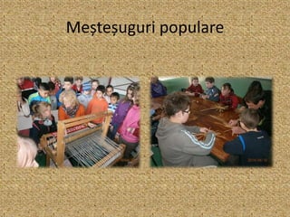 Meșteșuguri populare
 