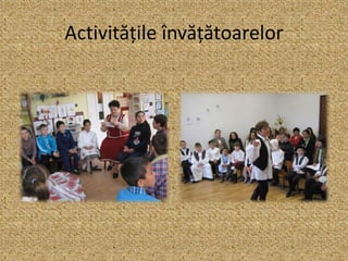 Activitățile învățătoarelor
 