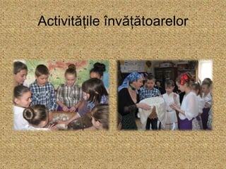 Activitățile învățătoarelor
 