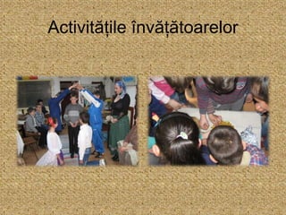 Activitățile învățătoarelor
 