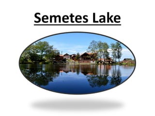 Semetes Lake
 